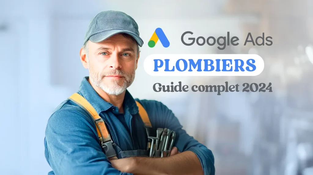 Google ads pour les plombiers guide complet 2025 1