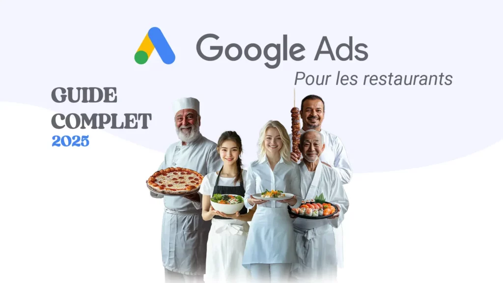 Guide 2025 complet Google Ads Restaurants