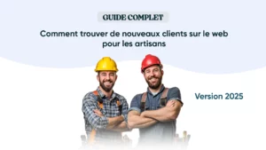 Obtenir des clients sur le web en tant qu'artisan grâce à ce guide complet 2025